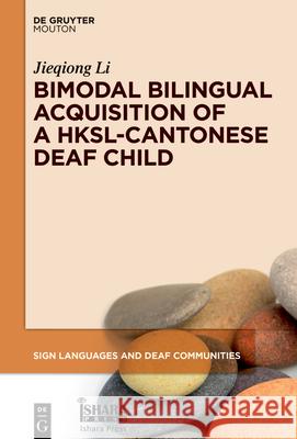 Bimodal Bilingual Acquisition of a Hksl-Cantonese Deaf Child  9783111557519 de Gruyter Mouton - książka