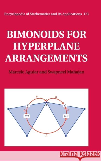 Bimonoids for Hyperplane Arrangements Marcelo Aguiar Swapneel Mahajan 9781108495806 Cambridge University Press - książka