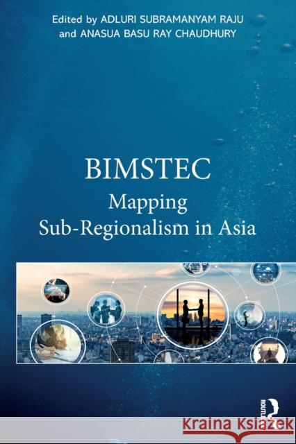 Bimstec: Mapping Sub-Regionalism in Asia Adluri Subramanyam Raju Anasua Bas 9781032343631 Routledge Chapman & Hall - książka