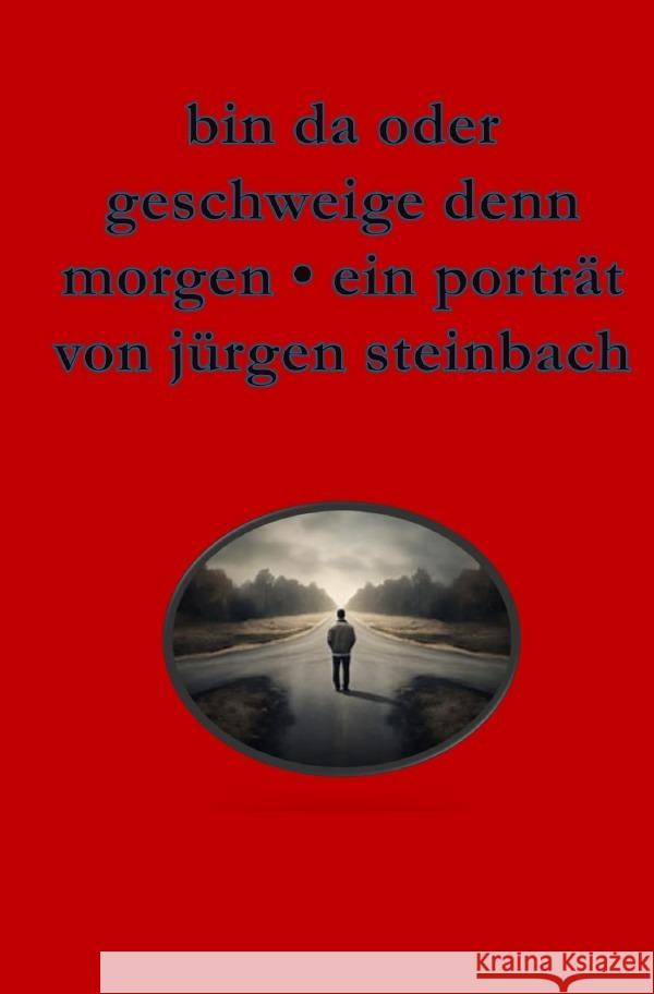 bin da oder geschweige denn morgen Steinbach, Jürgen 9783565087945 epubli - książka