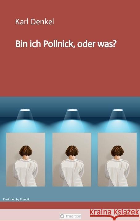 Bin ich Pollnick, oder was? Karl Denkel 9783347911284 Tredition Gmbh - książka