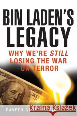 Bin Laden's Legacy: Why We're Still Losing the War on Terror Daveed Gartenstein-Ross 9781118094945 John Wiley & Sons - książka