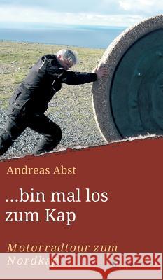 ...bin mal los zum Kap Andreas Abst 9783732354375 Tredition Gmbh - książka