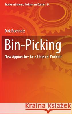 Bin-Picking: New Approaches for a Classical Problem Buchholz, Dirk 9783319264981 Springer - książka