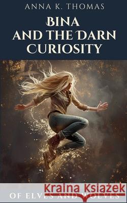 Bina and the Darn Curiosity Anna K Thomas 9783969770610 Anderland Books - książka