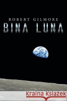 Bina Luna Robert Gilmore 9781493198610 Xlibris Corporation - książka