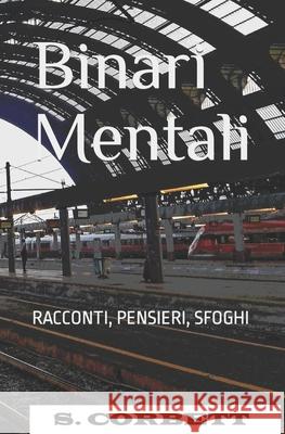 Binari Mentali: racconti, pensieri, sfoghi S Corbett 9781981011797 Independently Published - książka