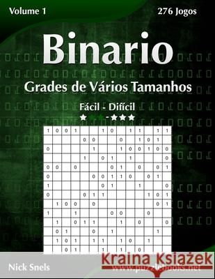 Binario Grades de Vários Tamanhos - Fácil ao Difícil - Volume 1 - 276 Jogos Nick Snels 9781514145159 Createspace Independent Publishing Platform - książka