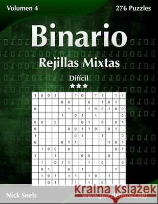 Binario Rejillas Mixtas - Difícil - Volumen 4 - 276 Puzzles Nick Snels 9781512356397 Createspace Independent Publishing Platform - książka