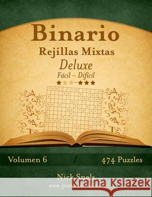 Binario Rejillas Mixtas Deluxe - De Fácil a Difícil - Volumen 6 - 474 Puzzles Snels, Nick 9781512356472 Createspace - książka