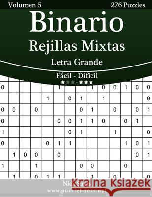 Binario Rejillas Mixtas Impresiones con Letra Grande - De Fácil a Difícil - Volumen 5 - 276 Puzzles Snels, Nick 9781512356427 Createspace - książka