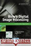 Binary Digital Image Processing: A Discrete Approach Marchand-Maillet, Stéphane 9780124705050 Academic Press
