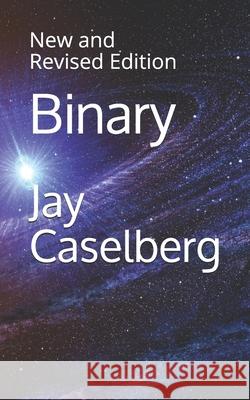 Binary: New and Revised Edition Jay Caselberg 9781549844102 Independently Published - książka