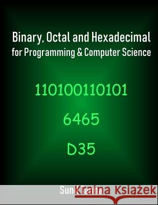 Binary, Octal and Hexadecimal for Programming & Computer Science Sunil Tanna 9781722300548 Createspace Independent Publishing Platform - książka