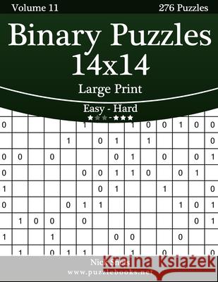 Binary Puzzles 14x14 Large Print - Easy to Hard - Volume 11 - 276 Puzzles Nick Snels 9781503363687 Createspace - książka
