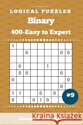 Binary Puzzles - 400 Easy to Expert 9x9 vol. 9 Rodriguez, Alexander 9781719392365 Createspace Independent Publishing Platform - książka