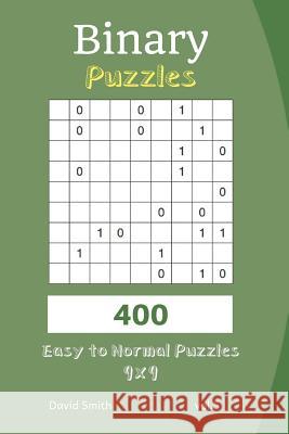 Binary Puzzles - 400 Easy to Normal Puzzles 9x9 Vol.5 David Smith 9781731219831 Independently Published - książka