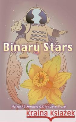 Binary Stars Nathan A. S. Armstrong Elliott James Fraser Mich?l Finn Driscoll 9781917842532 Apoetical - książka