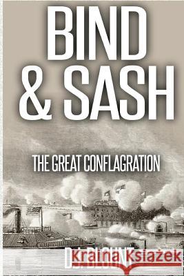 Bind & Sash: The Great Conflagration D. J. Blount 9781500654375 Createspace - książka