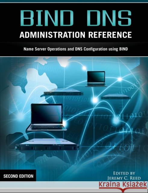 Bind DNS Administration Reference Jeremy C Reed 9781937516031 Reed Media Services - książka