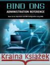 Bind DNS Administration Reference Jeremy C Reed 9781937516031 Reed Media Services