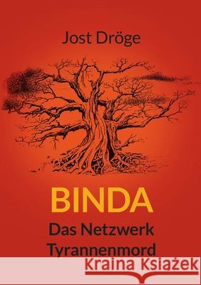 Binda - Das Netzwerk, Tyrannenmord Jost Dröge 9783753410302 Books on Demand - książka