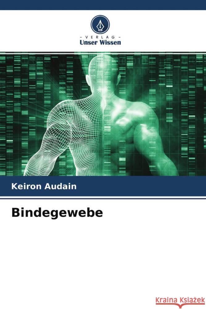 Bindegewebe Audain, Keiron 9786204709758 Verlag Unser Wissen - książka