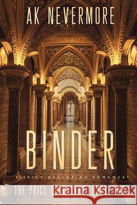 Binder: A Spicy Dystopian Sci-fi Romance Ak Nevermore 9798988746492 AK Nevermore - książka