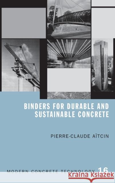 Binders for Durable and Sustainable Concrete P-C Aitcin Pierre-Claude Aitcin 9780415385886 Routledge - książka