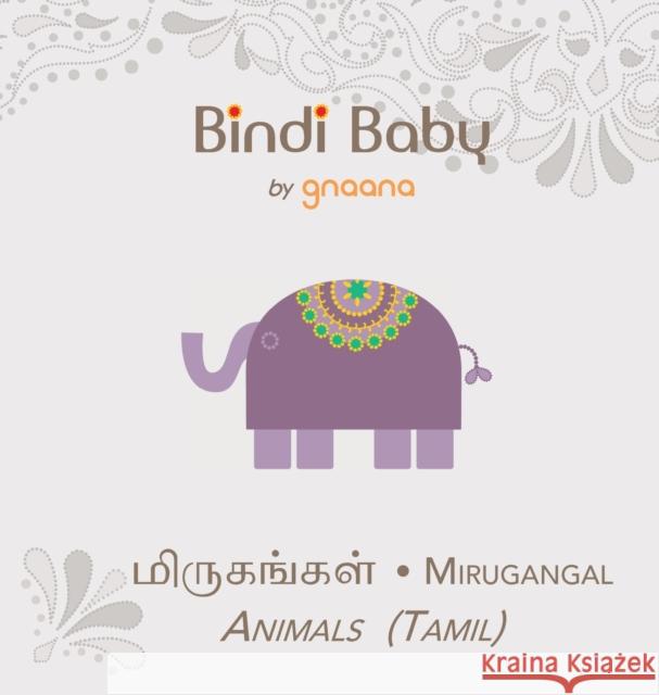 Bindi Baby Animals (Tamil): A Beginner Language Book for Tamil Children Aruna Hatti Kate Armstrong S. Ramesh 9781943018048 Gnaana Publishing - książka