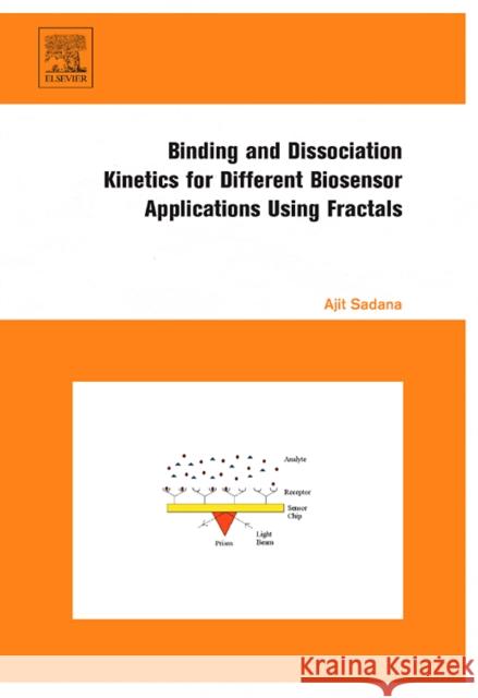 Binding and Dissociation Kinetics for Different Biosensor Applications Using Fractals Ajit Sadana 9780444527844 Elsevier Science & Technology - książka