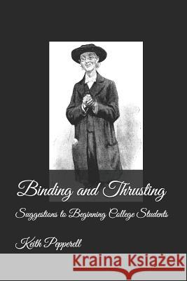 Binding and Thrusting - Suggestions to Beginning College Students Elwood Shagbrak Keith Pepperell 9781793484376 Independently Published - książka