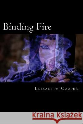 Binding Fire Elizabeth Cooper 9781479242429 Createspace - książka