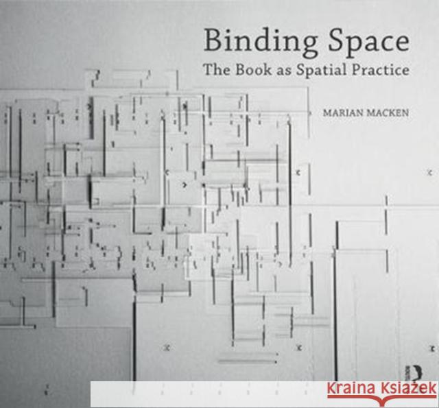 Binding Space: The Book as Spatial Practice Marian Macken 9781138694330 Routledge - książka