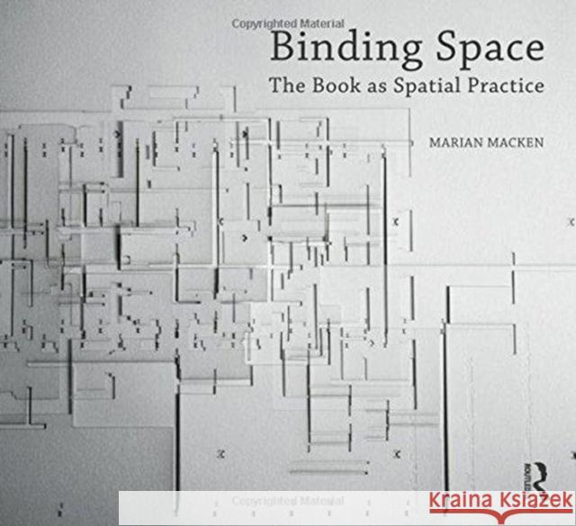 Binding Space: The Book as Spatial Practice Marian Macken 9781472483232 Routledge - książka