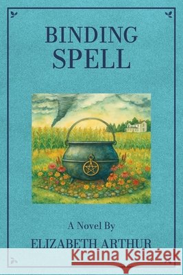 Binding Spell Elizabeth Arthur Steven Bauer 9781969498268 Hollow Tree Press - książka