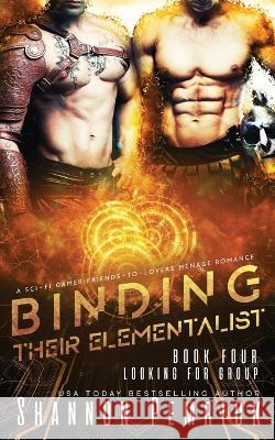 Binding Their Elementalist: A Sci-Fi Gamer Friends-to-Lovers Ménage Romance Pemrick, Shannon 9781950128211 Shannon Pemrick - książka