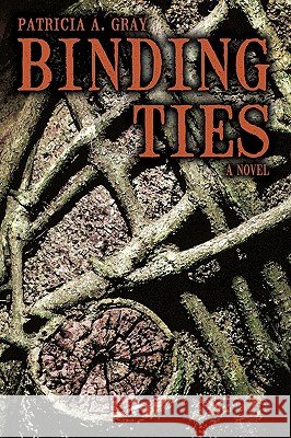 Binding Ties Patricia A. Gray 9781440184376  - książka