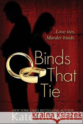 Binds That Tie Kate Moretti 9781940215266 Red Adept Publishing - książka