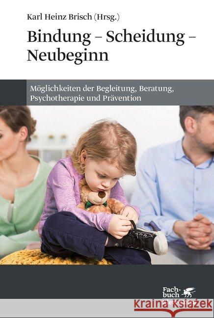 Bindung - Scheidung - Neubeginn : Möglichkeiten der Begleitung, Beratung, Psychotherapie und Prävention  9783608981506 Klett-Cotta - książka