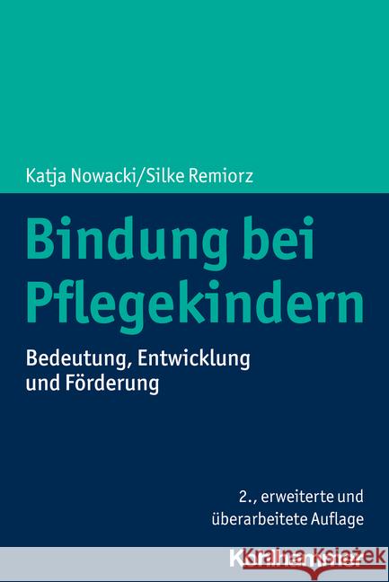 Bindung Bei Pflegekindern: Bedeutung, Entwicklung Und Forderung Nowacki, Katja 9783170420038 Kohlhammer - książka