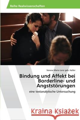 Bindung und Affekt bei Borderline- und Angststörungen Lenz Geb Haller, Verena Maria 9783639473346 AV Akademikerverlag - książka