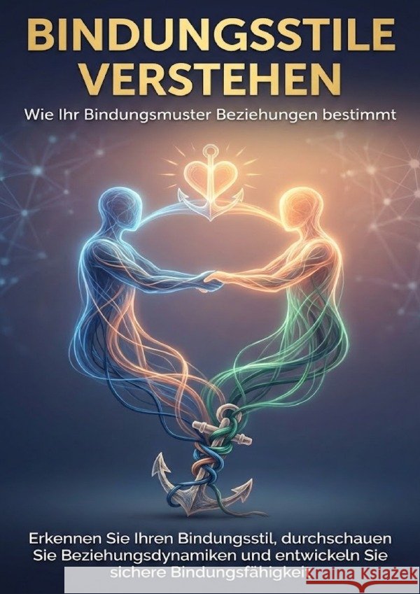 Bindungsstile verstehen: Wie Ihr Bindungsmuster Beziehungen bestimmt Werner, Jana 9783565167906 epubli - książka