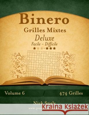 Binero Grilles Mixtes Deluxe - Facile à Difficile - Volume 6 - 474 Grilles Snels, Nick 9781511485135 Createspace - książka