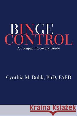 Binge Control: A Compact Recovery Guide Cynthia M. Buli 9781505861761 Createspace - książka