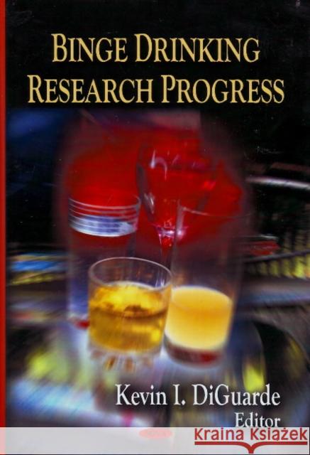 Binge Drinking Research Progress Kevin I DiGuarde 9781606920657 Nova Science Publishers Inc - książka