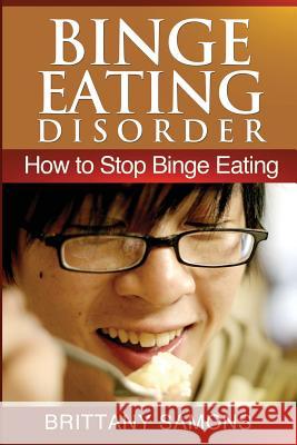 Binge Eating Disorder: How to Stop Binge Eating Samons Brittany 9781628847703 Weight a Bit - książka