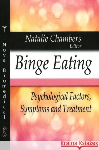 Binge Eating: Psychological Factors, Symptoms & Treatment Natalie Chambers 9781606922422 Nova Science Publishers Inc - książka