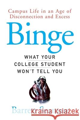 Binge: What Your College Student Won't Tell You Barrett Seaman 9780470049181 John Wiley & Sons - książka