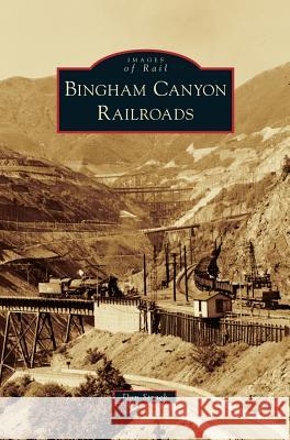 Bingham Canyon Railroads Don Strack 9781531656638 Arcadia Publishing Library Editions - książka